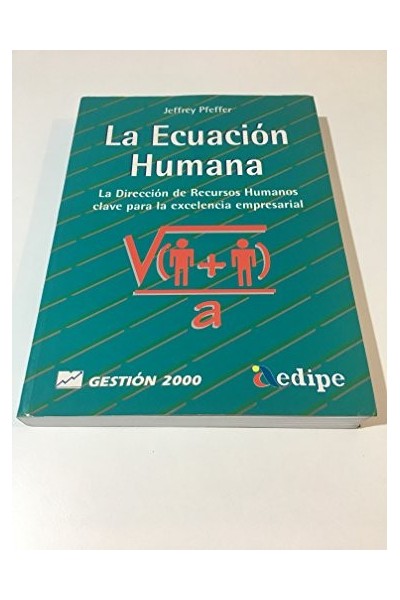 La Ecuación Humana: Cómo diseñar y dirigir empresas de alto rendimiento (Primera edición)